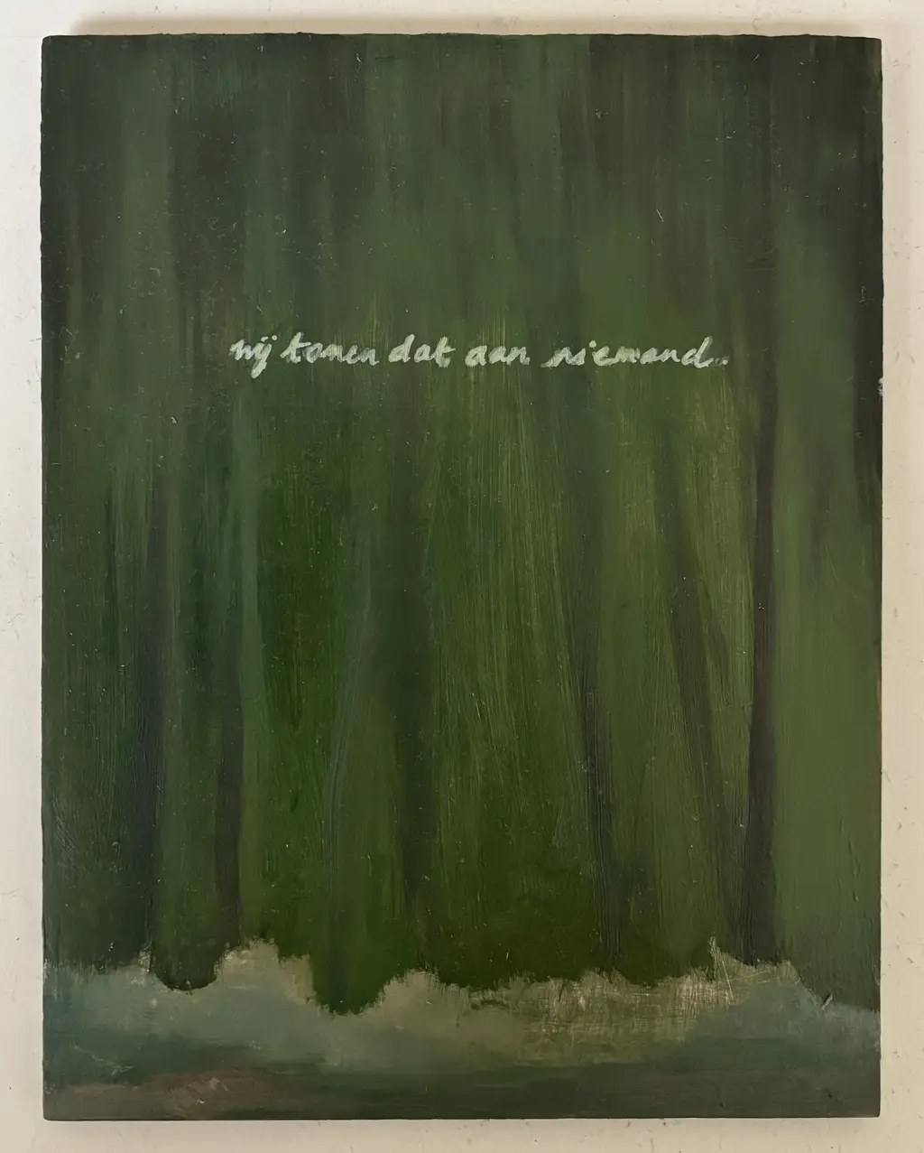 Wij tonen dat aan niemand. Houten plankje. 18 x 24 cm.